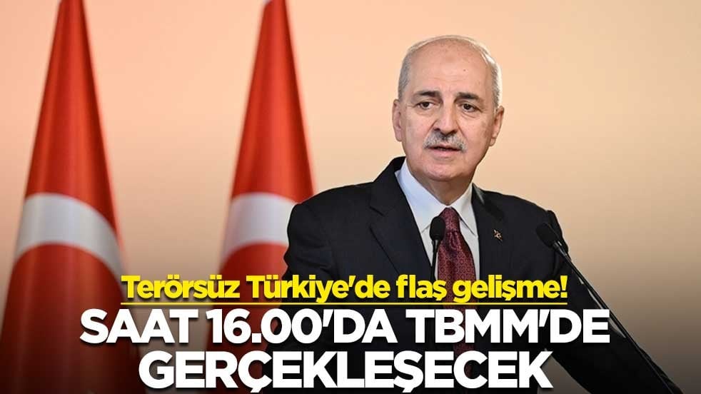 Terörsüz Türkiye'de flaş gelişme! Saat 16.00'da TBMM'de gerçekleşecek