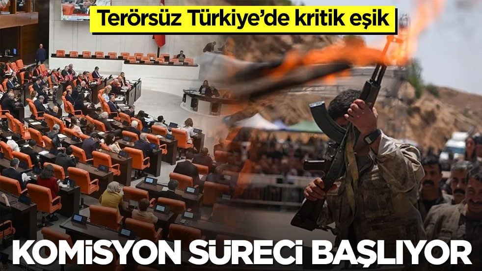 Terörsüz Türkiye'de kritik eşik: Komisyon süreci başlıyor