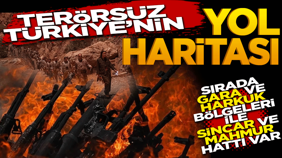 Terörsüz Türkiye'nin yol haritası! Sırada Gara ve Hakurk bölgeleri ile Sincar ve Mahmur hattı var