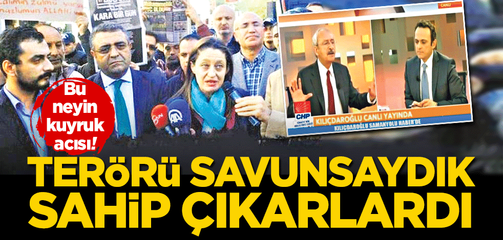 Terörü savunsaydık sahip çıkarlardı