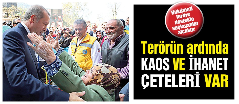 Terörün ardında kaos ve ihanet çeteleri var