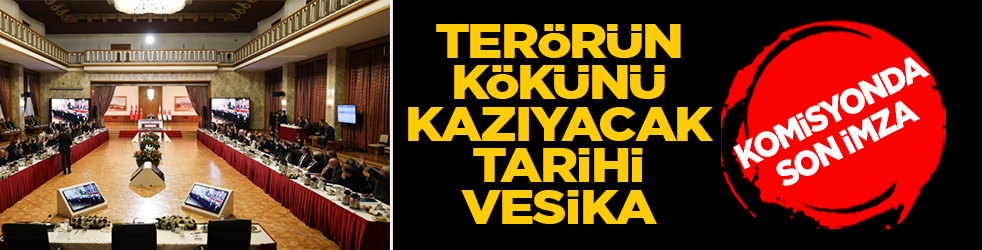 Terörün kökünü kazıyacak tarihi vesika: Milli Kardeşlik Komisyonu’nda son imza