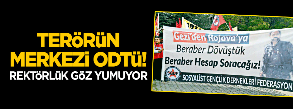 Terörün merkezi ODTÜ