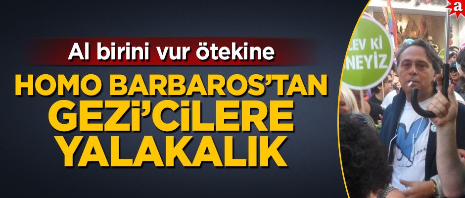 Terzi yamağı homo Barbarrso Şansal'dan Gezi'cilere yalakalık