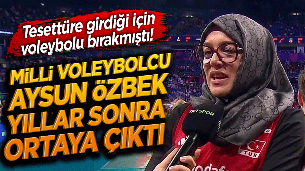 Tesettüre girdiği için voleybolu bırakmıştı! Efsane milli voleybolcu Aysun Özbek yıllar sonra ortaya çıktı!