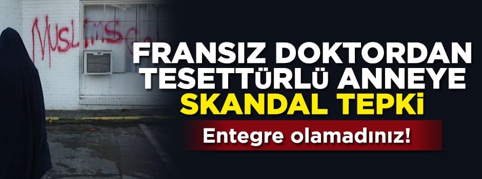 Tesettürlü annenin çocuğunu muayene etmedi