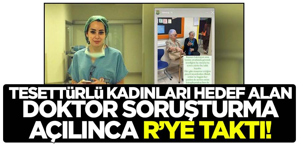 Tesettürlü kadınları hedef alan Doktor Özgün Kaleoğlu soruşturma başlatılınca R'ye taktı!