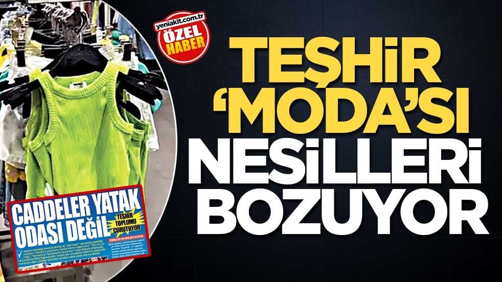 Teşhir ‘moda’sı nesilleri bozuyor
