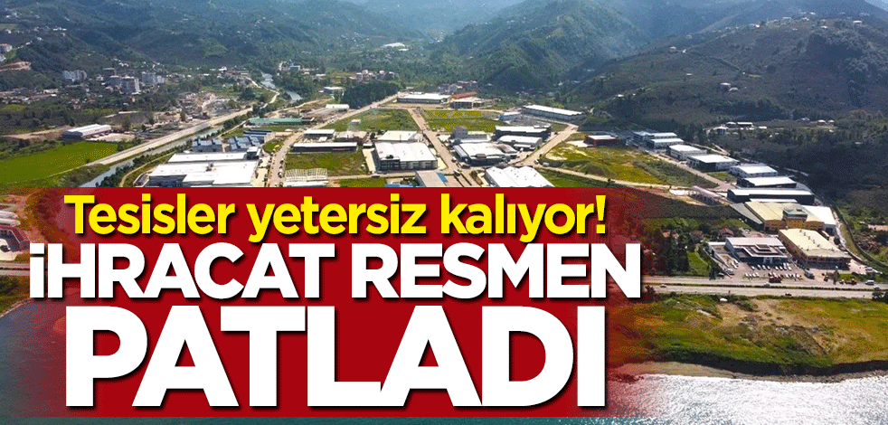 Tesisler yetersiz kalıyor... İhracat resmen patladı