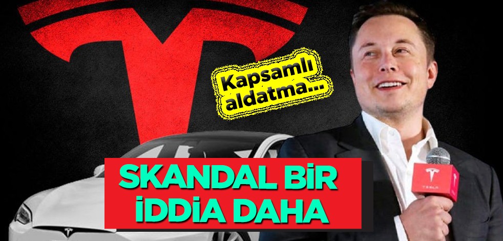 Tesla, dolandırıcılık yapıyor! Skandal bir iddia olayı daha... İşte tüm ilişkin ağır iddialar