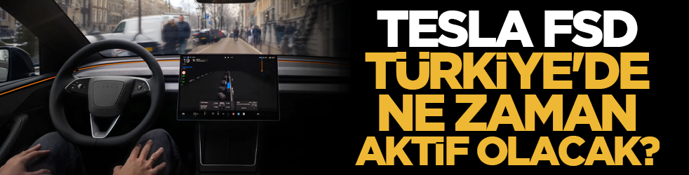 Tesla FSD Türkiye'de Ne Zaman Aktif Olacak?