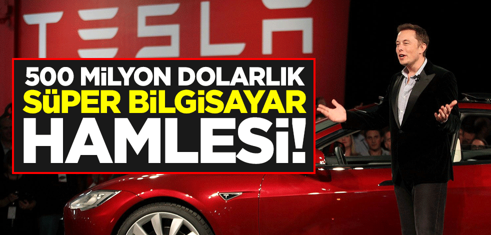 Tesla'dan süper bilgisayar hamlesi! Elon Musk 500 milyon doları gözden çıkardı
