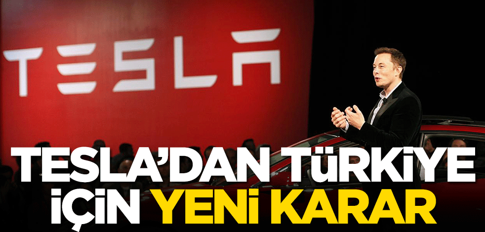 Tesla'dan Türkiye için yeni karar