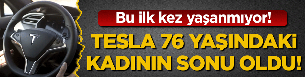Tesla'nın otopilotu 76 yaşındaki kadının sonu oldu! Yetkililerden açıklama geldi!