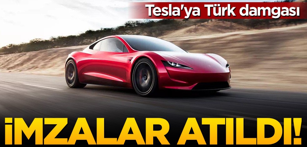 Tesla'ya Türk damgası! İmzalar atıldı