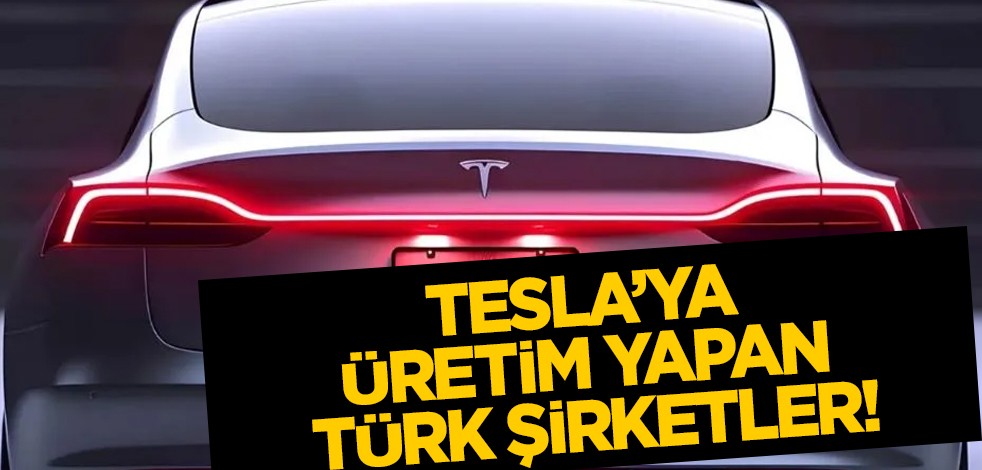 Tesla'ya üretim yapan ünlü Türk şirketi: Elon Musk'ın otomobil şirketlerinde Türkiye de listede, birçok ülke şokta