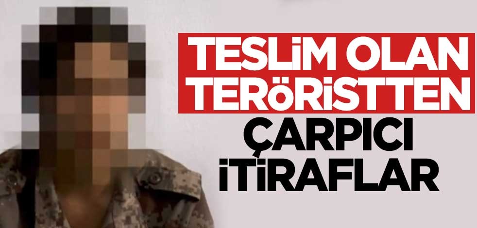 Teslim olan PKK'lı teröristten çarpıcı itiraflar