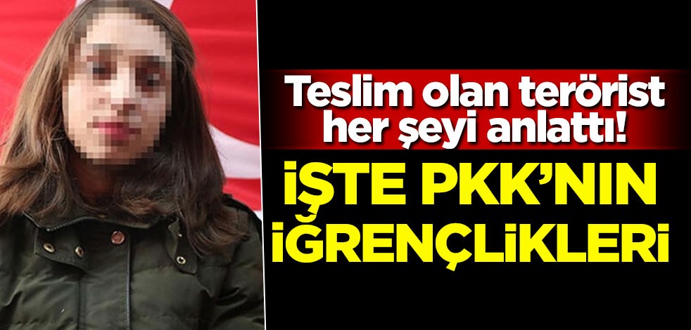Teslim olan terörist her şeyi anlattı! İşte PKK'nın iğrençlikleri