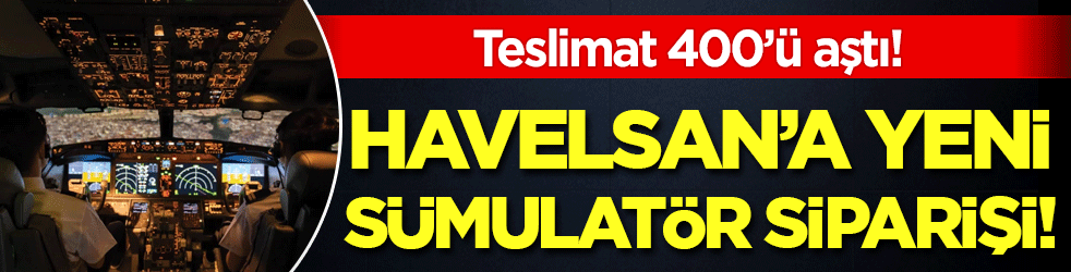 Teslimat 400'ü aştı: HAVELSAN'a yeni simulatör siparişi
