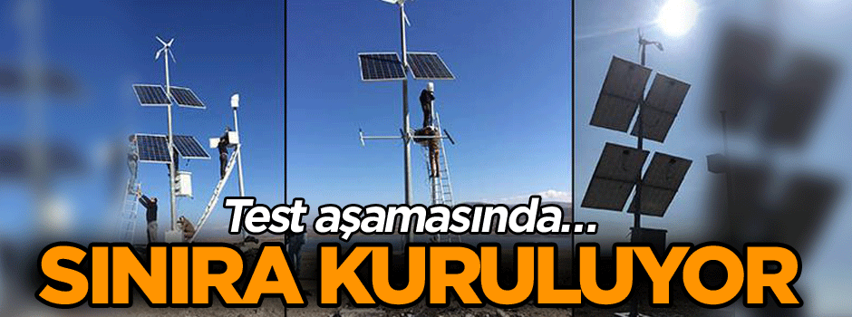 Test aşamasında… Sınıra kuruluyor