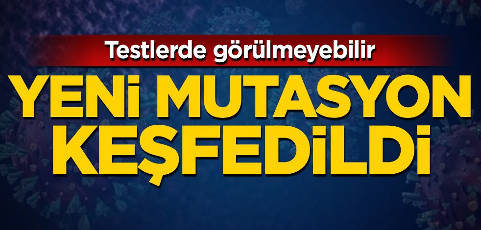 Testlerde görülmeyebilir! Yeni mutasyon keşfedildi