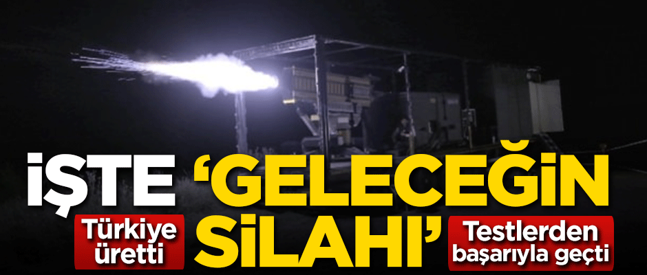 Testlerden başarıyla geçti! Türkiye 'Geleceğin Silahı'nı üretti!