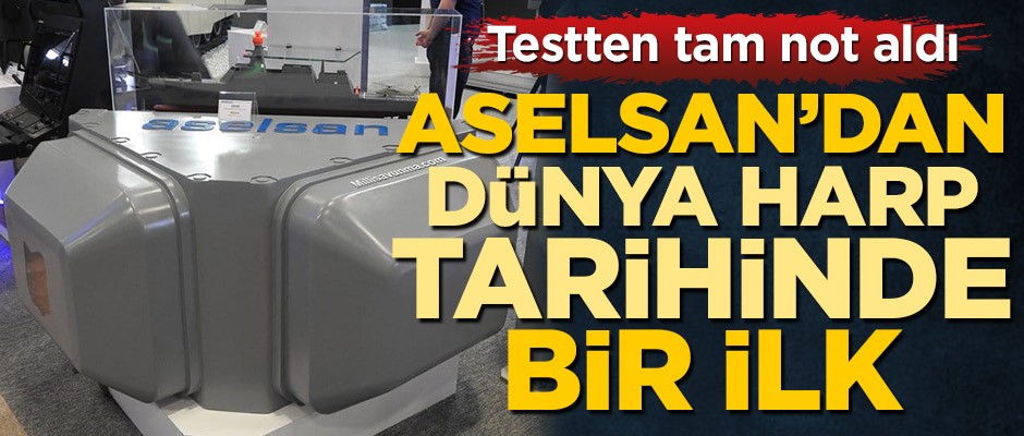 Testten tam not aldı! ASELSAN'dan dünya harp tarihinde bir ilk