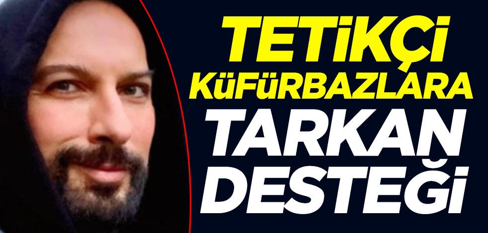 Tetikçi küfürbazlara Tarkan desteği