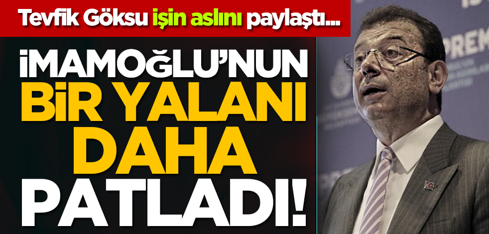 Tevfik Göksu işin aslını paylaştı... İmamoğlu’nun bir yalanı daha patladı!
