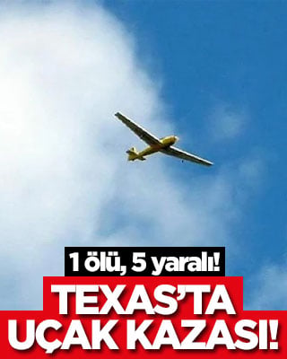 Texas’ta uçak kazası! 1 ölü, 5 yaralı