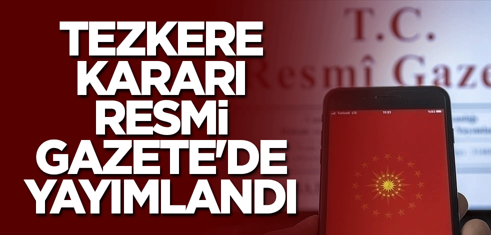 Tezkere kararı Resmi Gazete'de yayımlandı