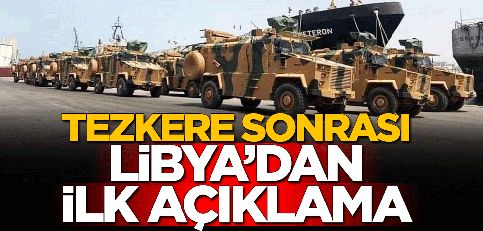 Tezkere sonrası Libya'dan ilk açıklama