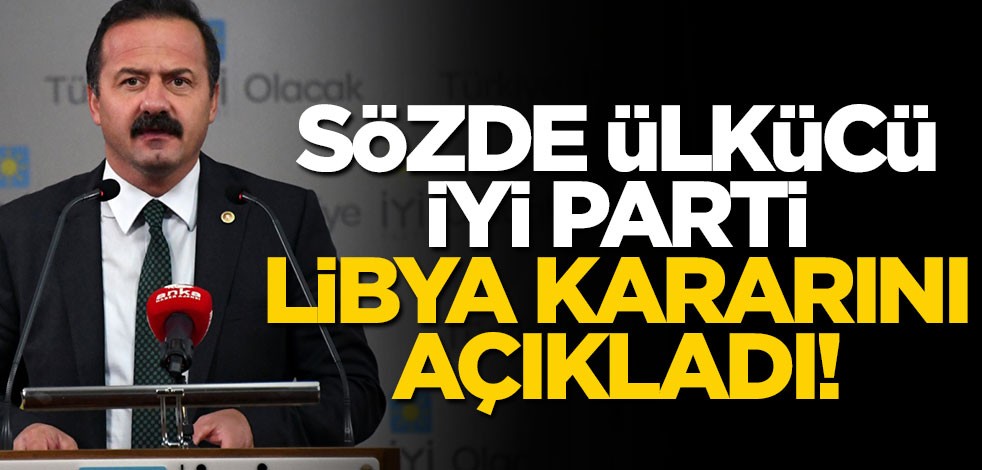 Tezkereye 'evet' diyecekler mi? İYİ Parti Libya kararını verdi!