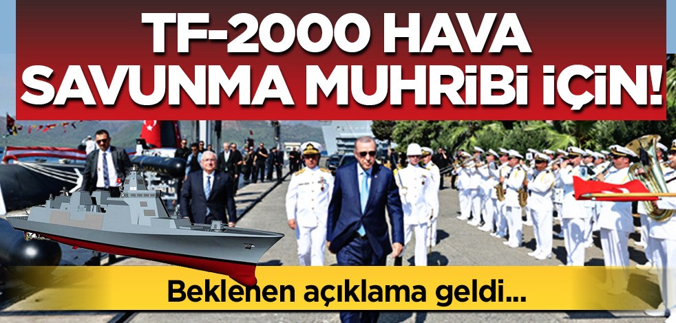 TF-2000 Hava Savunma Muhribi için açıklama geldi! Tüm Türkiye'ye resmen duyurdular