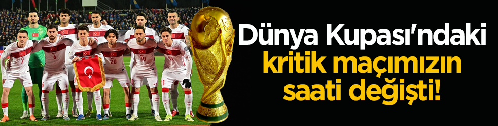 TFF açıkladı! Milli Takımın Dünya Kupası'ndaki maç saati değişti