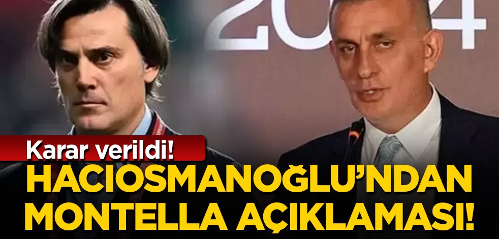TFF Başkanı Hacıosmanoğlu'ndan çok önemli Montella kararı!