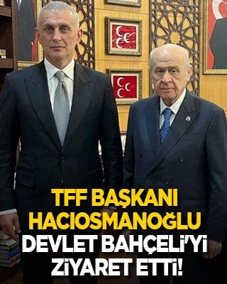 TFF Başkanı İbrahim Hacıosmanoğlu, ‘yalnız değilsin’ notuyla çelenk gönderen Devlet Bahçeli'yi ziyaret etti