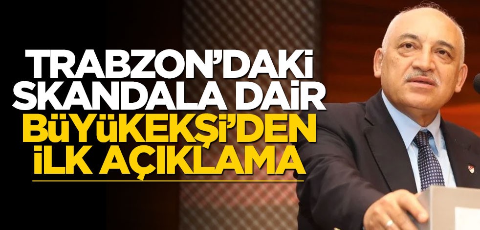 TFF Başkanı Mehmet Büyükekşi Trabzon'daki rezalete dair ilk kez konuştu