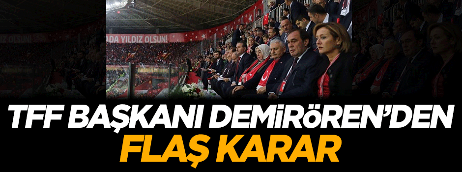 TFF Başkanı Yıldırım Demirören'den flaş karar