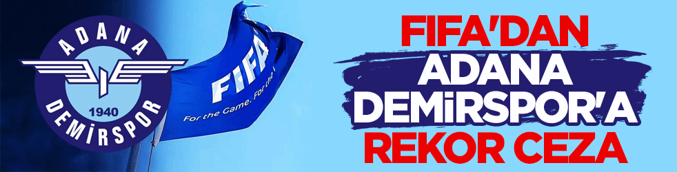 TFF duyurdu! FIFA'dan Adana Demirspor'a rekor ceza