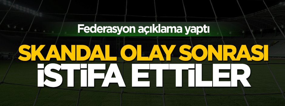 TFF istifaları açıkladı