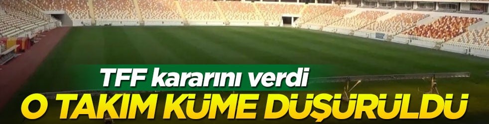 TFF kararını verdi: O takım küme düşürüldü!