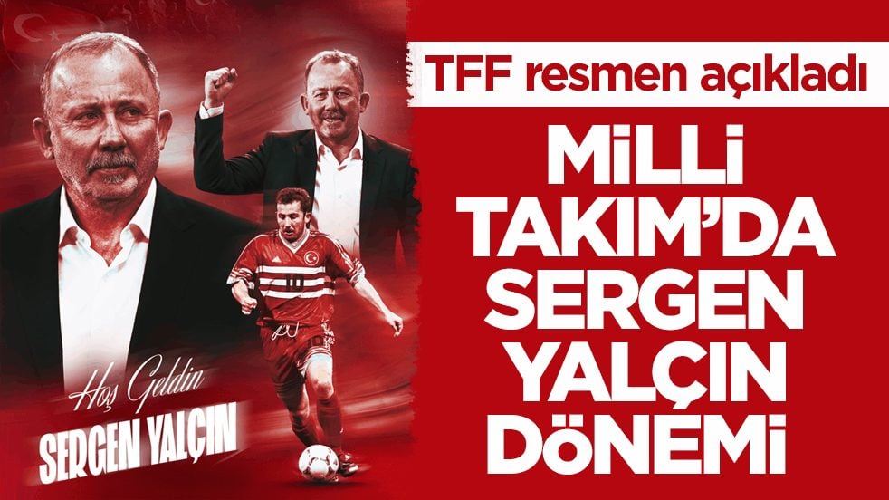 TFF resmen açıkladı! Milli Takım’da Sergen Yalçın dönemi