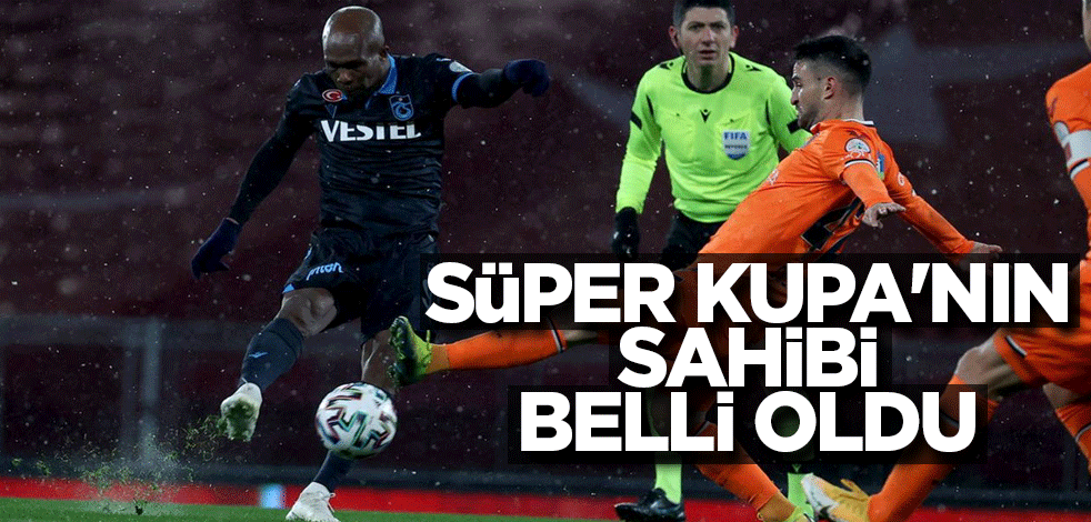 TFF Süper Kupa'nın sahibi belli oldu