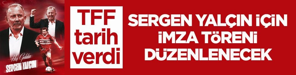 TFF tarih verdi! Sergen Yalçın için imza töreni düzenlenecek