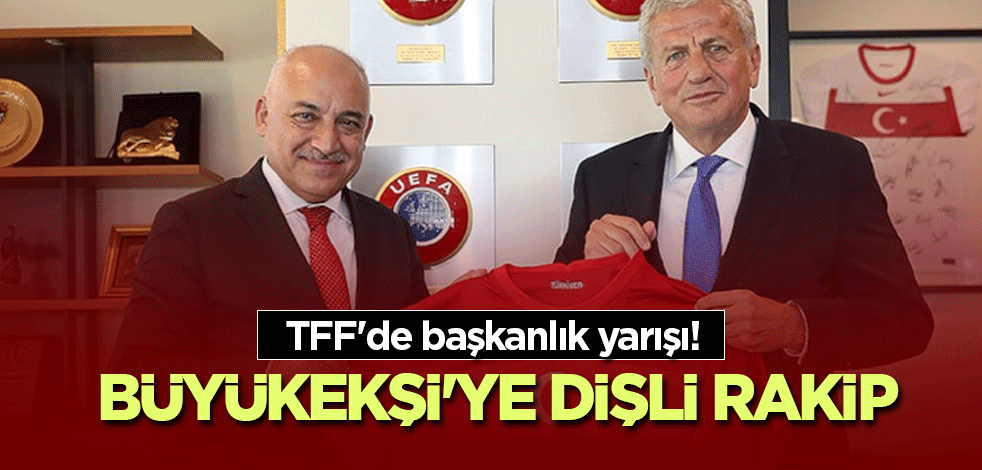 TFF'de başkanlık yarışı! Büyükekşi'ye dişli rakip