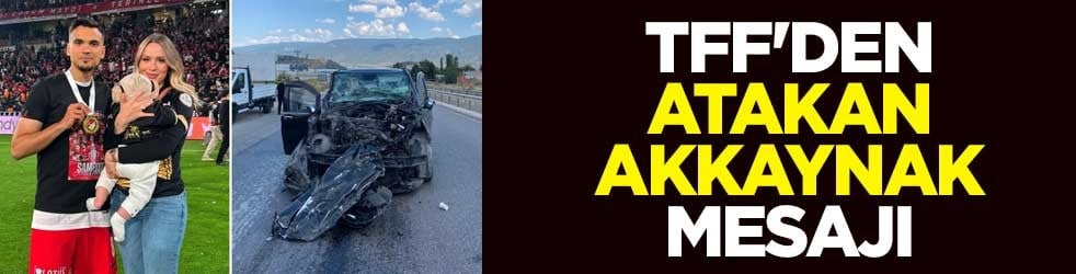 TFF'den Atakan Akkaynak mesajı
