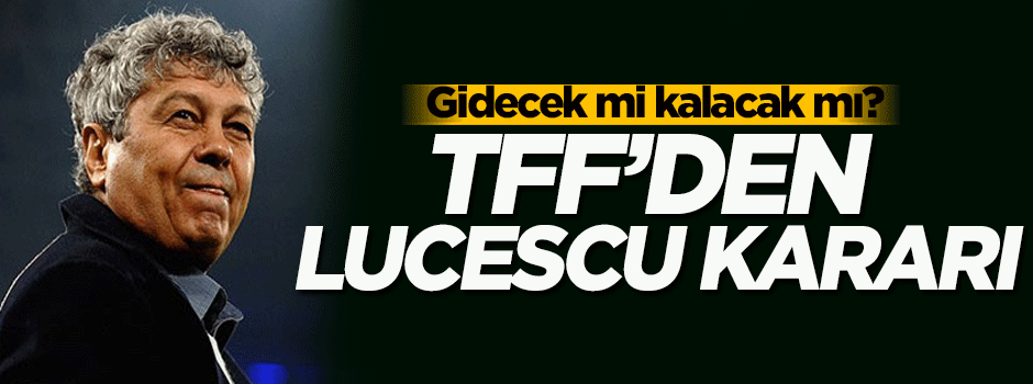 TFF'den flaş Lucescu kararı