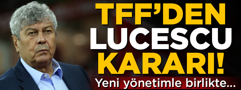 TFF'den flaş Lucescu kararı! Yeni yönetim...