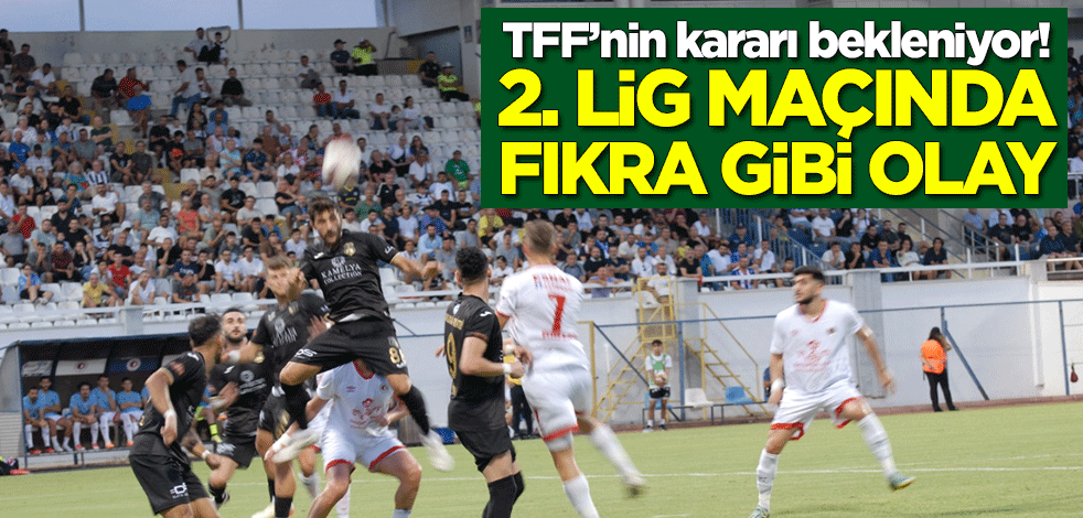 TFF’nin kararı bekleniyor! 2. lig maçında fıkra gibi olay